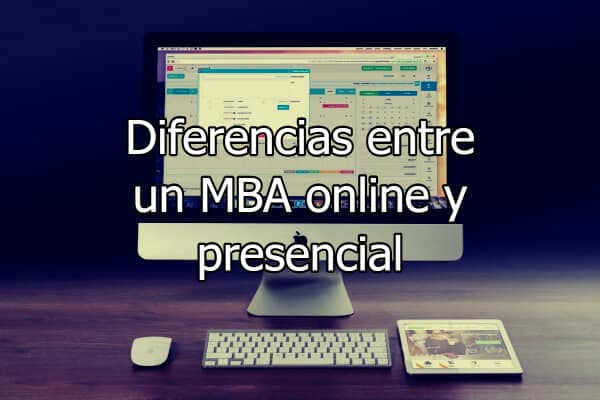 Diferencias entre un MBA online y presencial
